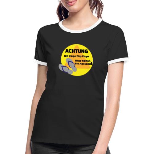 Achtung - Ich trage Flip Flops - Frauen Kontrast-T-Shirt