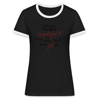 Ich bin perfekt unperfekt ... - Frauen Kontrast-T-Shirt - Schwarz/Weiß - Vorne - Selfina (174cm)