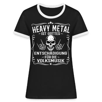 Heavy Metal Ist Gottes Entschädigung Volksmusik - Frauen Kontrast-T-Shirt - Schwarz/Weiß - Vorne - Selfina (174cm)