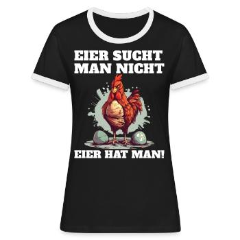 Eier sucht man nicht Eier hat man Hahn Ostern - Frauen Kontrast-T-Shirt - Schwarz/Weiß - Vorne - Selfina (174cm)