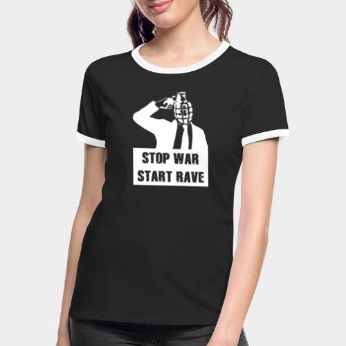 STOP WAR - START RAVE - Frauen Kontrast-T-Shirt
