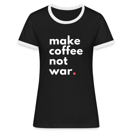 Make coffee not war / Bestseller / Geschenk - Frauen Kontrast-T-Shirt
