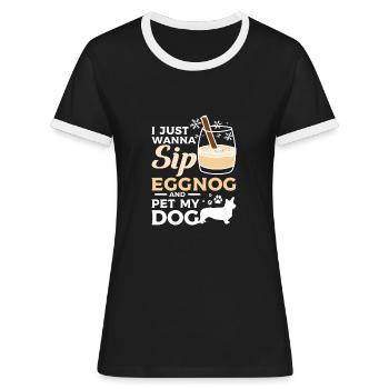 I just wanna sip eggnog and pet my dog - Frauen Kontrast-T-Shirt - Schwarz/Weiß - Vorne - Selfina (174cm)