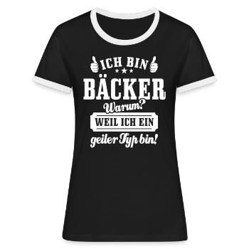 Ich bin Bäcker weil ich ein geiler Typ bin, Spruch - Frauen Kontrast-T-Shirt - Schwarz/Weiß - Vorne - Selfina (174cm)