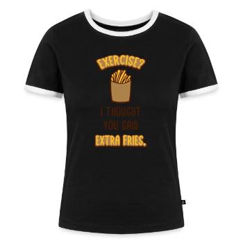 Exercise Extra Fries Quote - Women's Ringer T-Shirt - black/white - Front - Selfina (174cm)