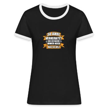 Was sie will 30. Hochzeitstag Perlenhochzeit - Frauen Kontrast-T-Shirt - Schwarz/Weiß - Vorne - Selfina (174cm)
