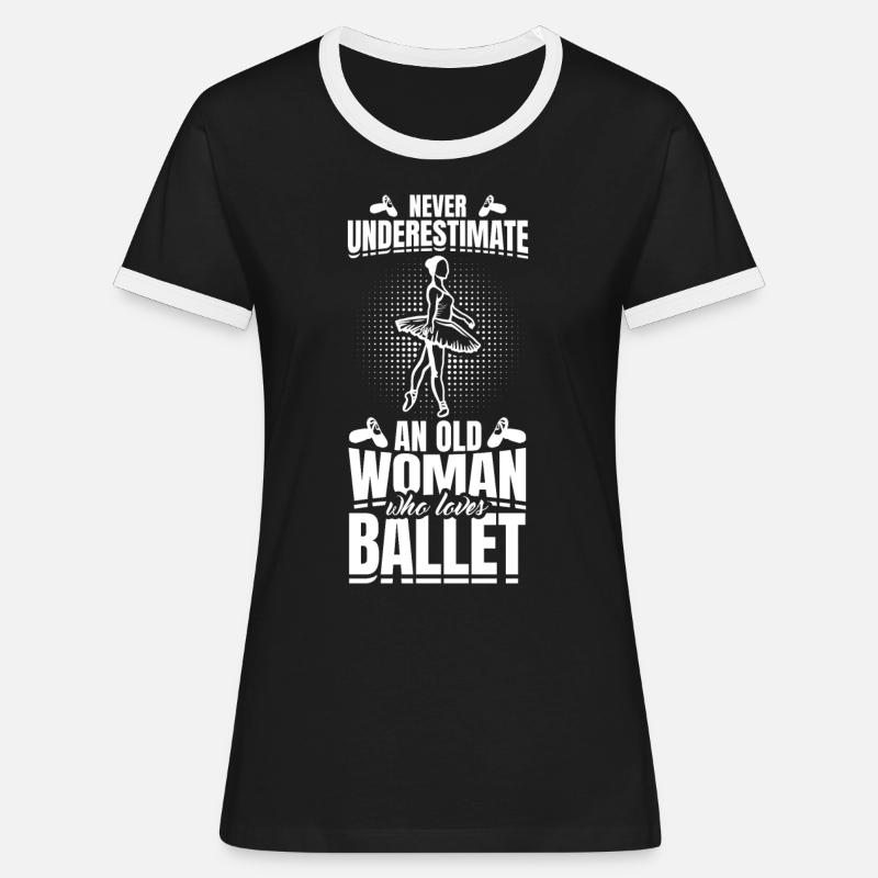 Never underestimate old ballet dancer - Women's Ringer T-Shirt - black/white