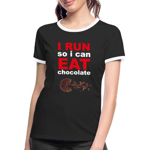 I Run so I can Eat chocolate Motto Funshirt - Frauen Kontrast-T-Shirt