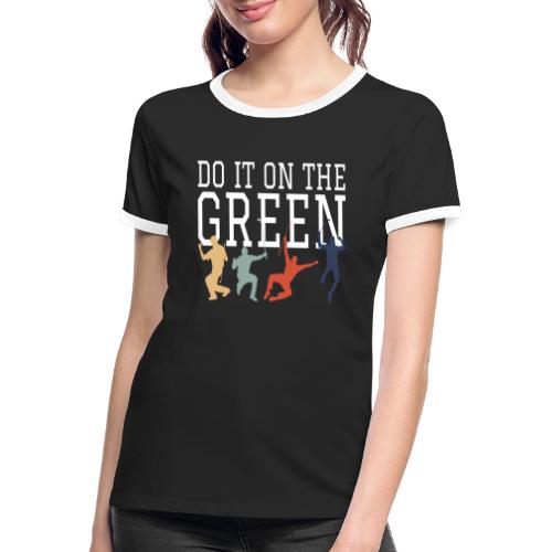 Golf Golfsport Geschenke do it on the green - Frauen Kontrast-T-Shirt