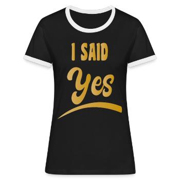 Junggesellenabschied | JGA | Braut | I SAID YES - Frauen Kontrast-T-Shirt - Schwarz/Weiß - Vorne - Selfina (174cm)