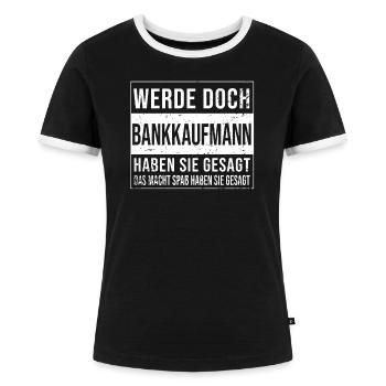 Banker Geburtstag lustiges Bankkaufmann - Frauen Kontrast-T-Shirt - Schwarz/Weiß - Vorne - Selfina (174cm)
