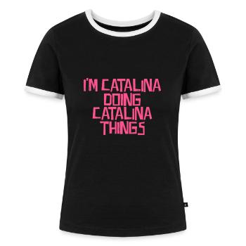 I'm Catalina doing Catalina things - Women's Ringer T-Shirt - black/white - Front - Selfina (174cm)