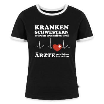 Krankenschwestern wurden erschaffen weil Ärzte - Frauen Kontrast-T-Shirt - Schwarz/Weiß - Vorne - Selfina (174cm)