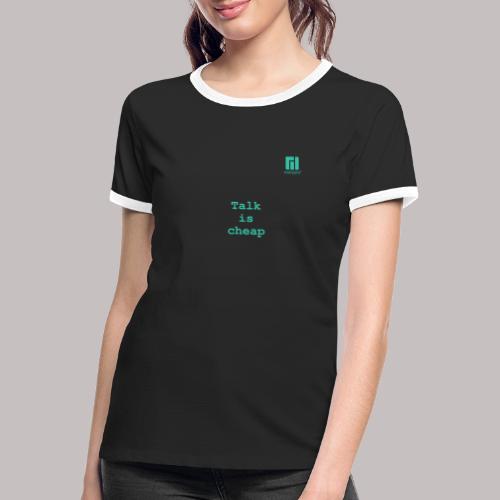 Talk is cheap ... (darkmode) - Women's Ringer T-Shirt
