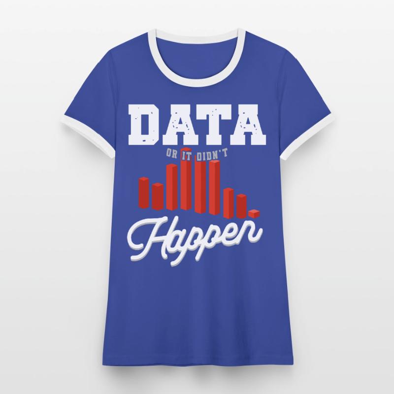 Daten Oder Es Passierte Nicht Big Data Frauen Kontrast-T-Shirt