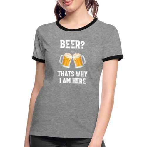Bier Daarom Ben Ik Hier - Vrouwen contrastshirt