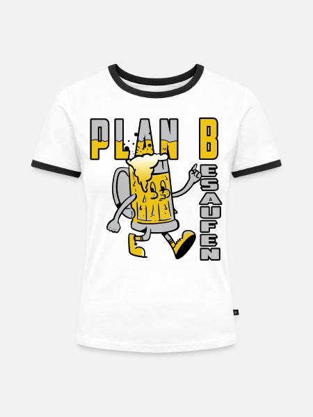 Plan B Besaufen - Frauen Kontrast-T-Shirt - Weiß/Schwarz