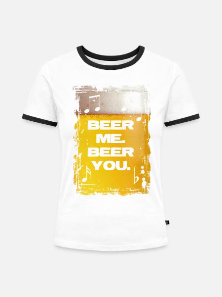 Beer Me. Beer You. - Frauen Kontrast-T-Shirt - Weiß/Schwarz