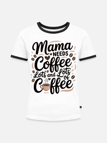 Mama Mutterschaft Mama Braucht Kaffee - Frauen Kontrast-T-Shirt - Weiß/Schwarz