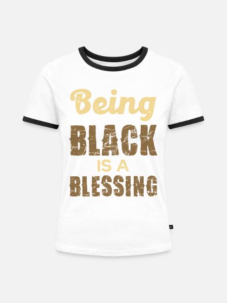 Being Black is a Blessing - Frauen Kontrast-T-Shirt - Weiß/Schwarz