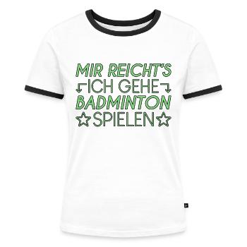 Badminton Spruch - Frauen Kontrast-T-Shirt - Weiß/Schwarz - Vorne - Selfina (174cm)