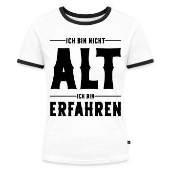 Ich bin nicht Alt ich bin Erfahren Alter Sprüche - Frauen Kontrast-T-Shirt - Weiß/Schwarz - Vorne - Selfina (174cm)
