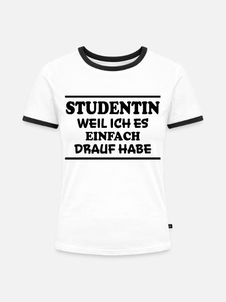 Studentin Spruch Universität Studentin Geschenk - Frauen Kontrast-T-Shirt - Weiß/Schwarz