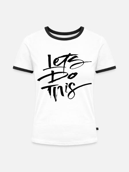 Lets do this - Frauen Kontrast-T-Shirt - Weiß/Schwarz
