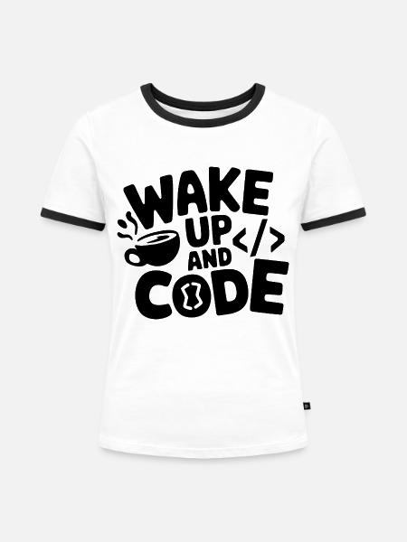 Aufwachen und Programmieren - Frauen Kontrast-T-Shirt - Weiß/Schwarz