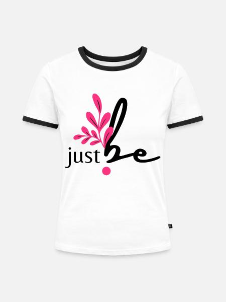just be. - Frauen Kontrast-T-Shirt - Weiß/Schwarz
