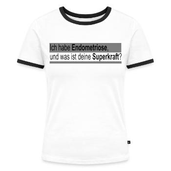 ich habe Endometriose was ist deine Superkraft - Frauen Kontrast-T-Shirt - Weiß/Schwarz - Vorne - Selfina (174cm)