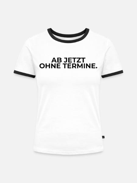 Ab jetzt ohne Termine – Statement - Frauen Kontrast-T-Shirt - Weiß/Schwarz