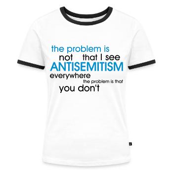 problem: ANTISEMITISM - Frauen Kontrast-T-Shirt - Weiß/Schwarz - Vorne - Selfina (174cm)
