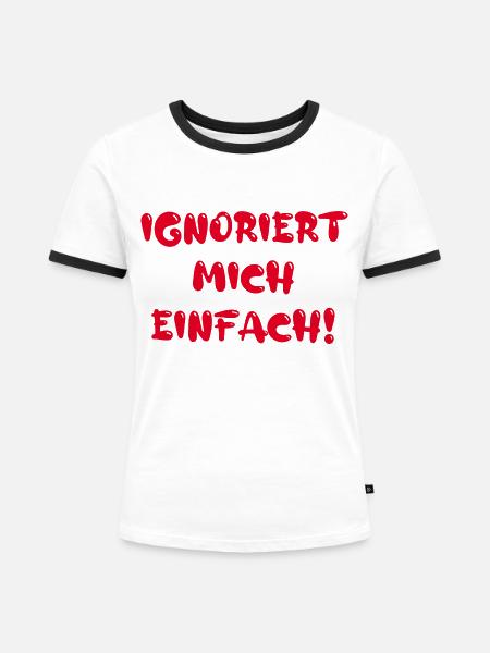Ignoriert mich einfach! - Frauen Kontrast-T-Shirt - Weiß/Schwarz