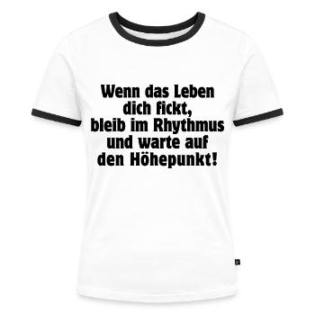 wenn das Leben Dich fickt bleib im Rhythmus Musik - Frauen Kontrast-T-Shirt - Weiß/Schwarz - Vorne - Selfina (174cm)