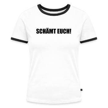 Schämt euch Spruch für Umweltschützer Naturfreunde - Frauen Kontrast-T-Shirt - Weiß/Schwarz - Vorne - Selfina (174cm)