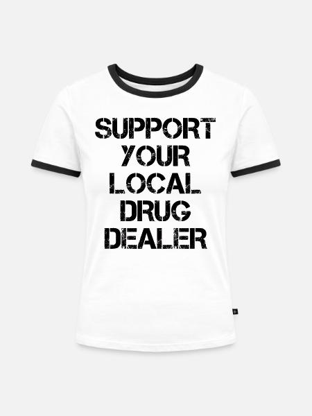 Unterstütze deinen Drogendealer - Frauen Kontrast-T-Shirt - Weiß/Schwarz