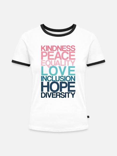 Kindness Peace Equality LOVE - Frauen Kontrast-T-Shirt - Weiß/Schwarz