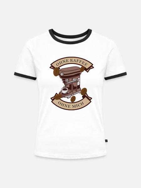 Ohne Kaffe ohne mich - Frauen Kontrast-T-Shirt - Weiß/Schwarz