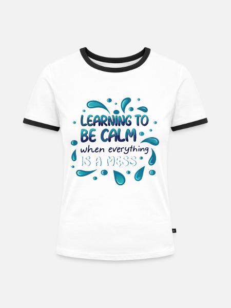 LERNEN, RUHIG ZU SEIN - Frauen Kontrast-T-Shirt - Weiß/Schwarz