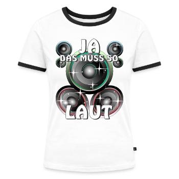 LAUTSPRECHER JA DAS MUSS SO LAUT - Frauen Kontrast-T-Shirt - Weiß/Schwarz - Vorne - Selfina (174cm)