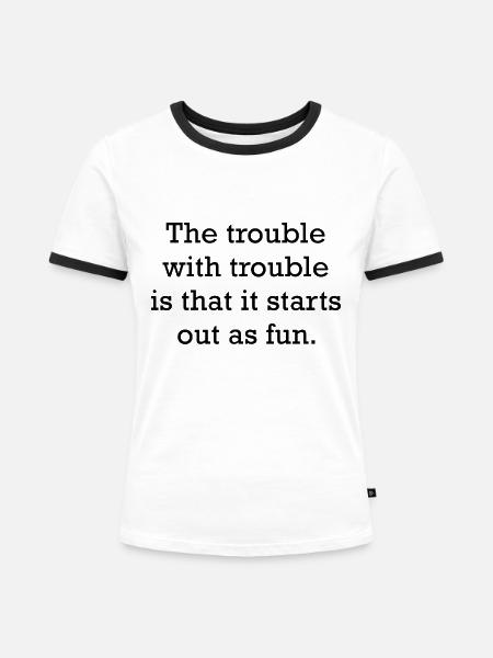 Der Ärger mit Ärger - Frauen Kontrast-T-Shirt - Weiß/Schwarz