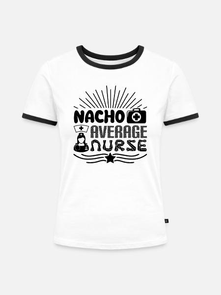 Nacho Average Krankenschwester - Frauen Kontrast-T-Shirt - Weiß/Schwarz