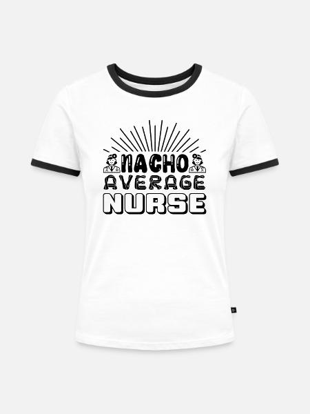 Nacho Average Krankenschwester - Frauen Kontrast-T-Shirt - Weiß/Schwarz