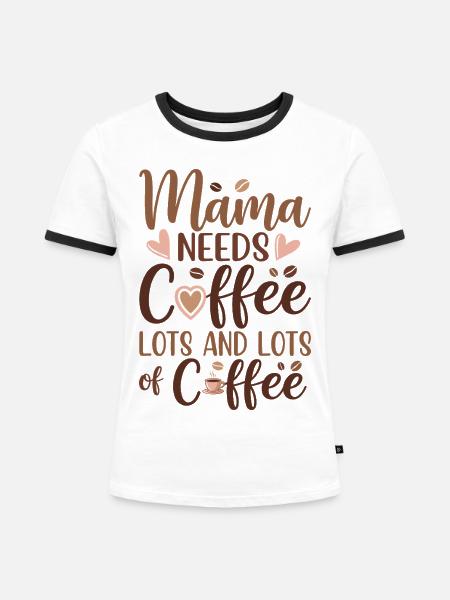 Mama Mutterschaft Mama Braucht Kaffee - Frauen Kontrast-T-Shirt - Weiß/Schwarz