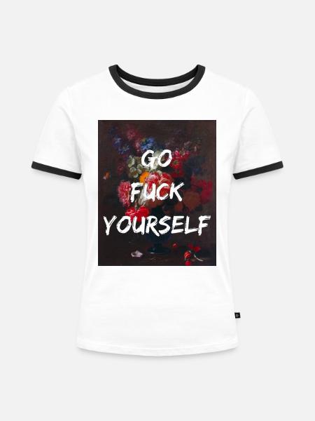 go fuck yourself - Frauen Kontrast-T-Shirt - Weiß/Schwarz