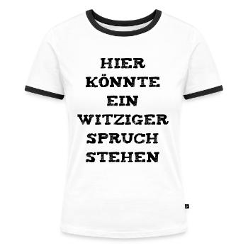 Witziger Spruch - Frauen Kontrast-T-Shirt - Weiß/Schwarz - Vorne - Selfina (174cm)
