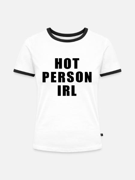 Hot person irl - Frauen Kontrast-T-Shirt - Weiß/Schwarz