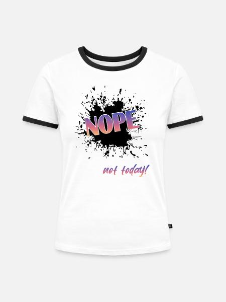 Nope not today - Frauen Kontrast-T-Shirt - Weiß/Schwarz