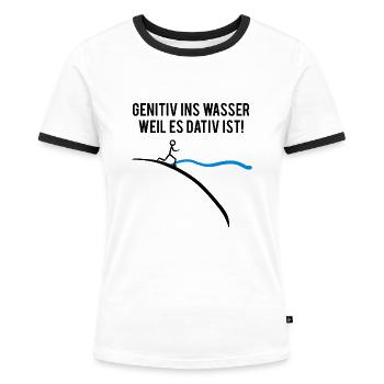 Genitiv ins Wasser, weil es Dativ ist ;) - Frauen Kontrast-T-Shirt - Weiß/Schwarz - Vorne - Selfina (174cm)